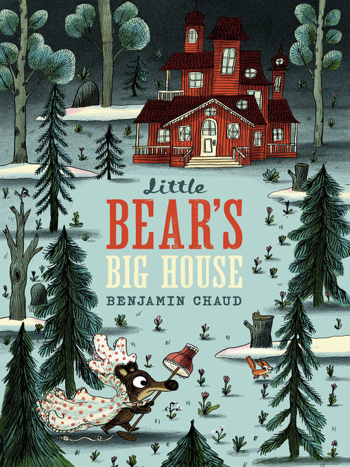 Title details for Little Bear's Big House by Benjamin Chaud - Available